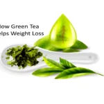 How Green Tea Helps Weight Loss