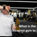 What is the cheapest gym to join?