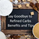 Refined Carbohydrates: Benefits and Tips