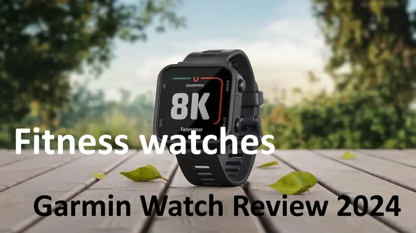 Fitness watches: Garmin Watch Review 2024