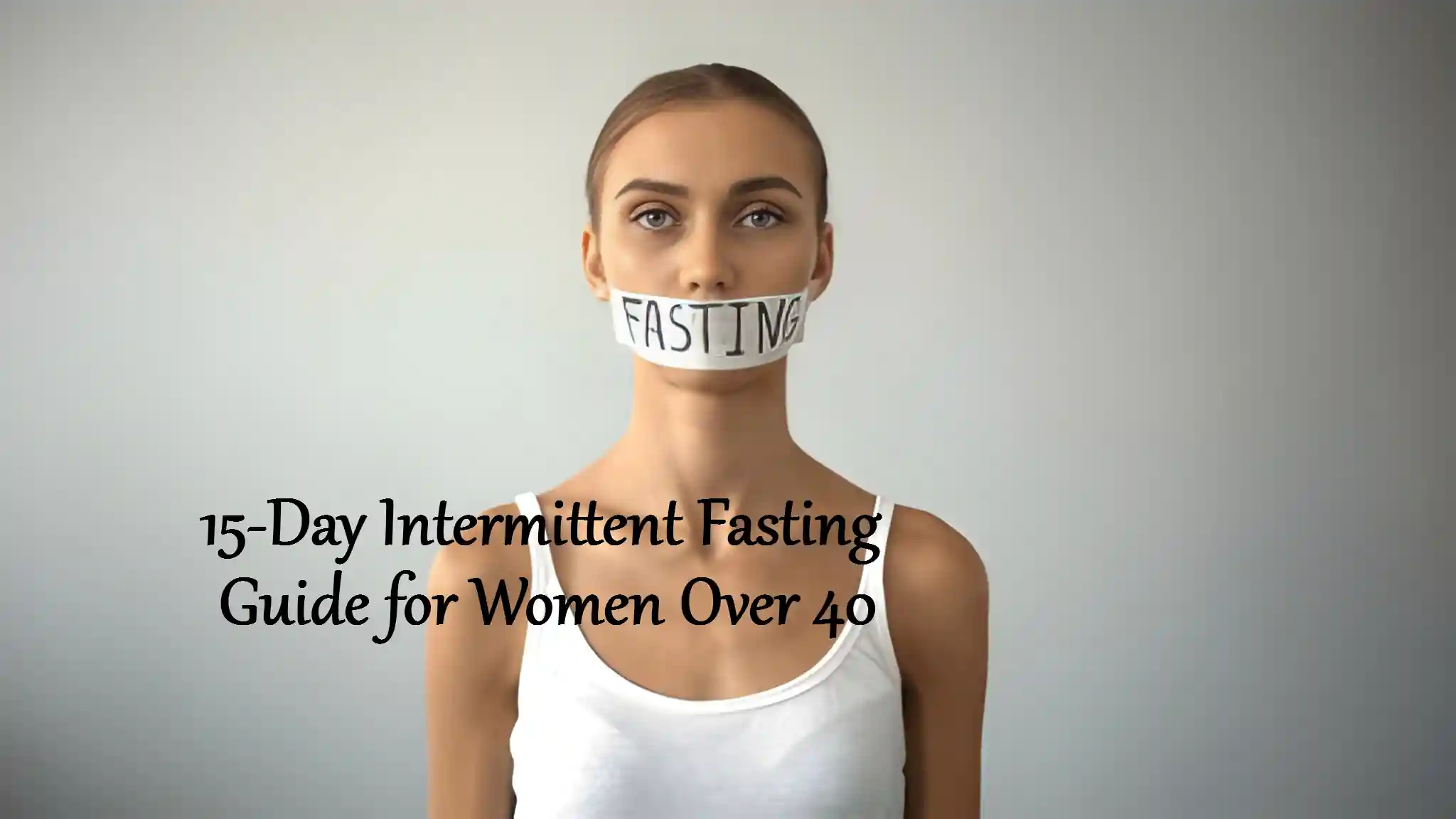 15-Day Intermittent Fasting Guide for Women Over 40